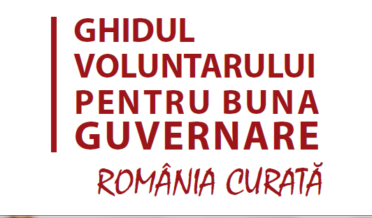 România Curată lansează public Ghidul Voluntarului pentru Bună Guvernare